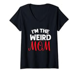 Womens I Am the Weird Mom Funny Saying Mommy Humor Mother Mama Cute V-Neck T-Shirt