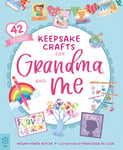 Megan Hewes Butler - Keepsake Crafts for Grandma and Me 42 Activities Plus Cardstock & Stickers! Bok