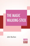 John Buchan - The Magic Walking-Stick Bok