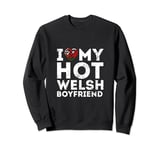 I Love My Hot Welsh Boyfriend Happy Valentines Day Wales Sweatshirt