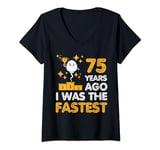 Womens Funny 75th Birthday 75 Years Ago I Was the Fastest Sarcastic V-Neck T-Shirt