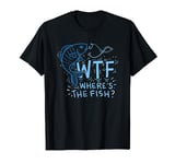 WTF Wheres The Fish Funny Fishing Fisherman Rod Anglers Gift T-Shirt