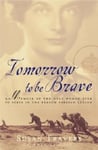 Simon & Schuster Susan Travers Tomorrow to Be Brave: A Memoir of the Only Woman Ever Serve in French Foreign Legion