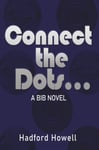 Hadford Howell - Connect the Dots... A BIB Novel Bok
