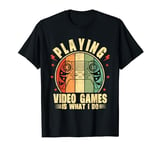 Retro Playing Video Games Is What I Do Vintage Gaming Gamer T-Shirt
