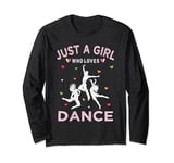 Funny Dance Lover Tee Just A Girl Who Loves Dance Long Sleeve T-Shirt
