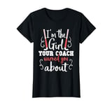 The Girl Your Coach Warned You About - Field Hockey Player T-Shirt