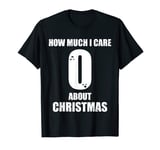 Funny Anti Christmas People Zero interest T-Shirt
