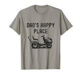 Dad's Happy Place Funny Lawnmower Father's Day Dad Jokes T-Shirt