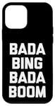 Coque pour iPhone 12 mini Bada Bing Bada Boom T-shirt humoristique avec inscription sarcastique
