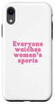 iPhone XR Everyone watches women's sports Funny Women Basketball Case