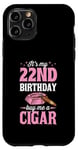 Coque pour iPhone 11 Pro Fête d'anniversaire sur le thème « It's My 22nd Birthday Buy Me A Cigar »
