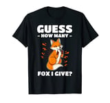 Fox Guess How Many Fox I Give? Middle Finger Sarcasm Humor T-Shirt