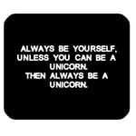 Funny Quotes & Saying Mouse Pad Always Be Yourself Unless You Can Be a Unicorn Rectangle Non-Slip Rubber Mousepad Mouse Pads/Mouse Mats Case Cover