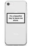 It's a beautiful day to leave me alone Slim Phone Case for iPhone 7 Plus TPU Protective Light Strong Cover with Warning Label Minimal Design Quote