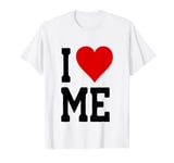 I LOVE ME heart - self love- self acceptance I love myself T-Shirt