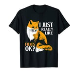 Fox I Just Really Like Foxes Ok T-Shirt