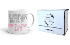 Funny Maternity 'It's Amazing What Some People Do for a Bit of Time Off. Happy Maternity Leave!' 11oz Mug by Forever Personal Designs ®