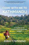 - Come with Me to Kathmandu 12 Powerful Stories of Women's Courageous Faith in Nepal Bok