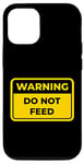iPhone 14 Pro DO NOT FEED Funny Warning Sign Humor Case