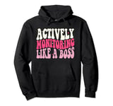 Actively Monitoring Like A Boss groovy State Testing Teacher Pullover Hoodie
