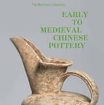 Richard A. Pegg - MacLean Collection Early to Medieval Chinese Pottery,The Bok
