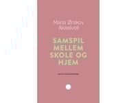 Samverkan Mellan Skola Och Hem | Maria Ørskov Akselvoll | Språk: Danska
