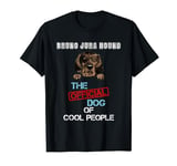 Bruno Jura Hound Dog The Official Dog Of Cool People T-Shirt