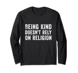Being Kind Doesn’t Rely On Religion Long Sleeve T-Shirt