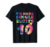 No More Single Digits 10 Years Old Birthday Double Digits T-Shirt