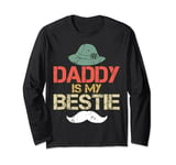 Daddy Is My Bestie Father's Day Son Daughter Long Sleeve T-Shirt
