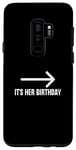 Coque pour Galaxy S9+ It's Her Birthday Arrow Pointing Happy Birthday Girl Humour