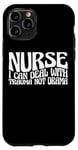 iPhone 11 Pro Nurse, I Can Deal With Trauma Not Drama --- Case