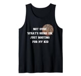Not sure what's going on, just rooting for my kid basketball Tank Top