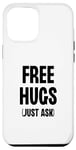 iPhone 14 Plus Free Hugs Just Ask Love Warmth Positivity Case