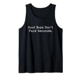 Good Boys Don't Fund Genocide Tank Top
