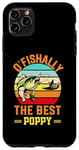 iPhone 11 Pro Max O'fishally the best poppy Fishing Fish Fisherman Funny Case