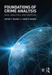 Taylor & Francis Ltd Walker, Jeffery T. (University of Arkansas at Little Rock, USA) Foundations Crime Analysis: Data, Analyses, and Mapping