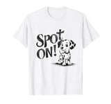 Funny Spot On Dalmatian Dog Pet Owner Gift Men Women Kids T-Shirt