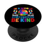 In A World Where You Can Be Anything Be Kind Autism PopSockets Swappable PopGrip