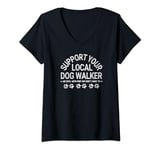 Womens Gifts for Dog Walkers Support Your Local Dog Walker V-Neck T-Shirt