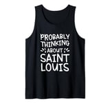 Probably Thinking About Saint Louis Tank Top