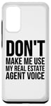 Coque pour Galaxy S20 Don't Make Me Use My Real Estate Agent Voice - Drôle