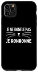 Coque pour iPhone 11 Pro Max Je Ne Ronfle Pas Je Ronronne - Chemise De Nuit Chat Pyjama
