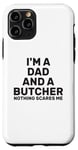 Coque pour iPhone 11 Pro Citation humoristique « I'm A Dad And A Butcher Nothing Scares Me »