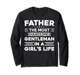 Father The Most Handsome Gentleman In A Girl's Life Funny Long Sleeve T-Shirt