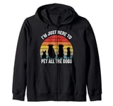 I'm Just Here to Pet All The Dogs Funny Dog Lover womens men Zip Hoodie