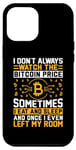 iPhone 12 Pro Max I Don't Always Watch The Bitcoin Price Sometimes I Eat And S Case