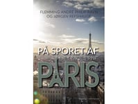 På Spåren Av Det Moderna Paris | Flemming André Philip Ravn Och Jørgen Refshauge | Språk: Danska