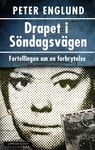 Peter Englund - Drapet i Söndagsvägen fortellingen om en forbrytelse Bok
